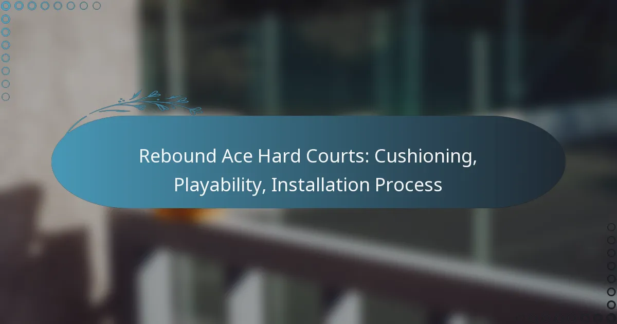 featured-image-rebound-ace-hard-courts-cushioning-playability-installation-process