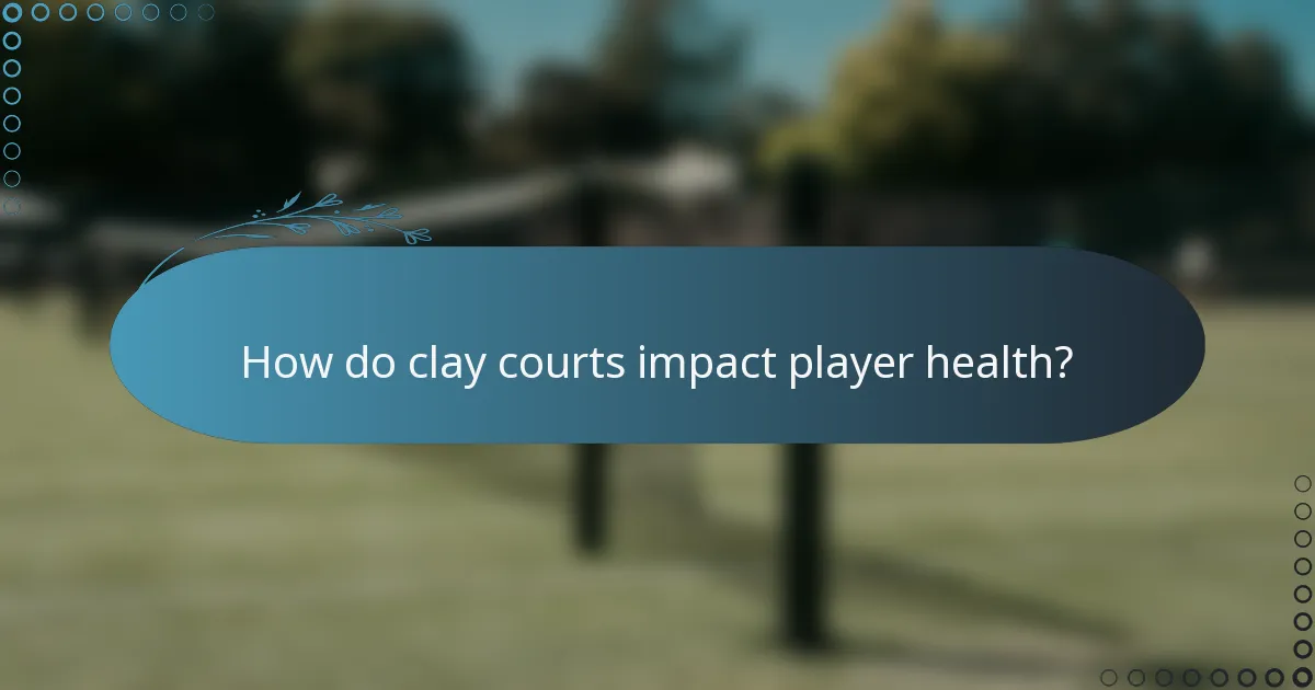 How do clay courts impact player health?