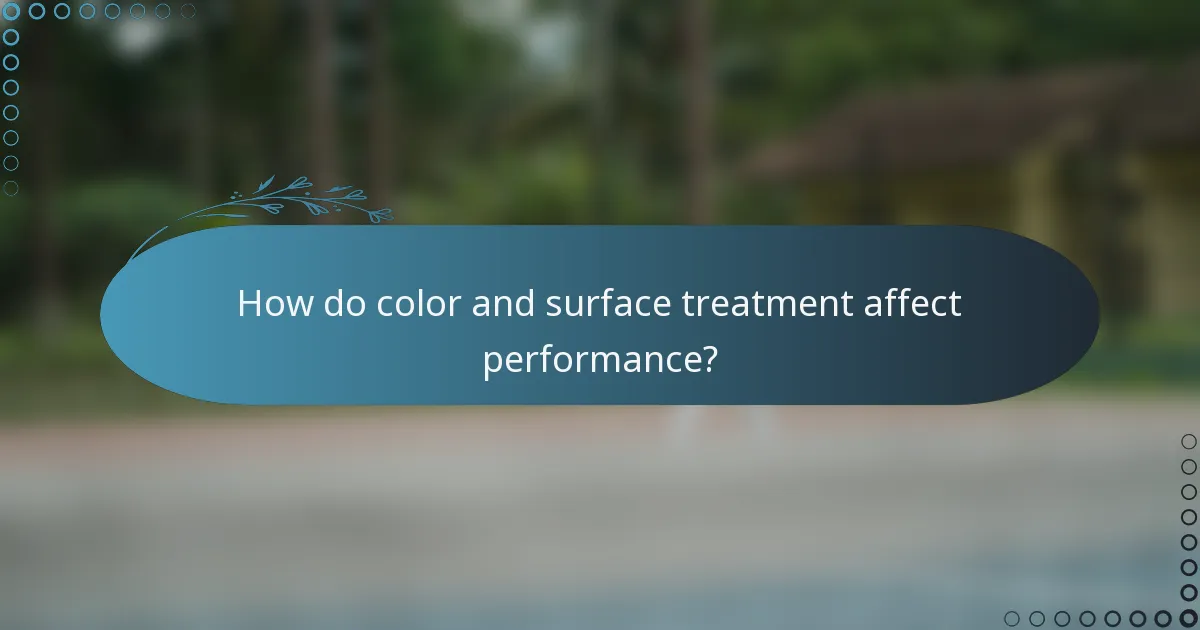 How do color and surface treatment affect performance?