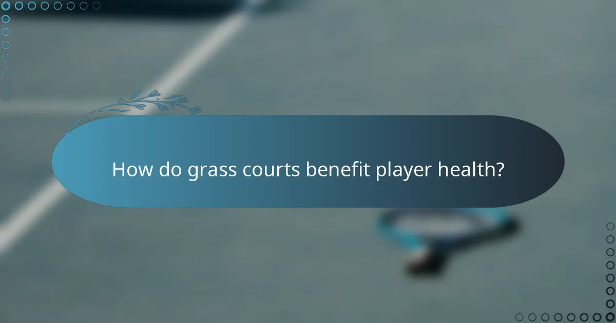 How do grass courts benefit player health?