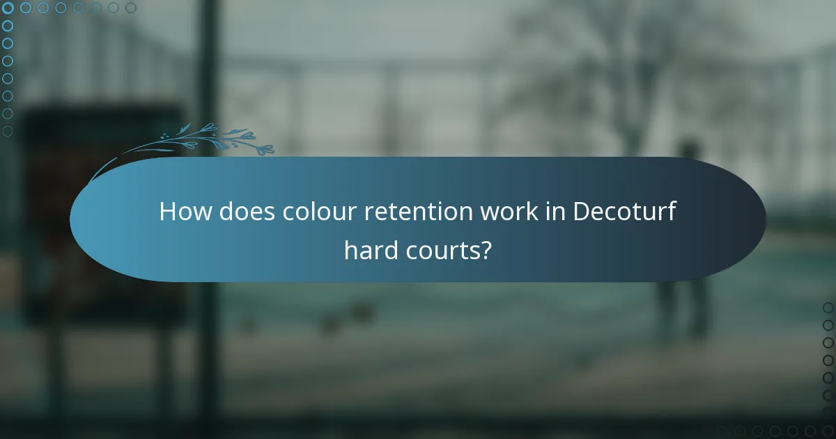 How does colour retention work in Decoturf hard courts?