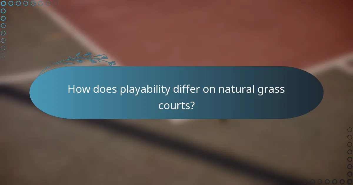 How does playability differ on natural grass courts?