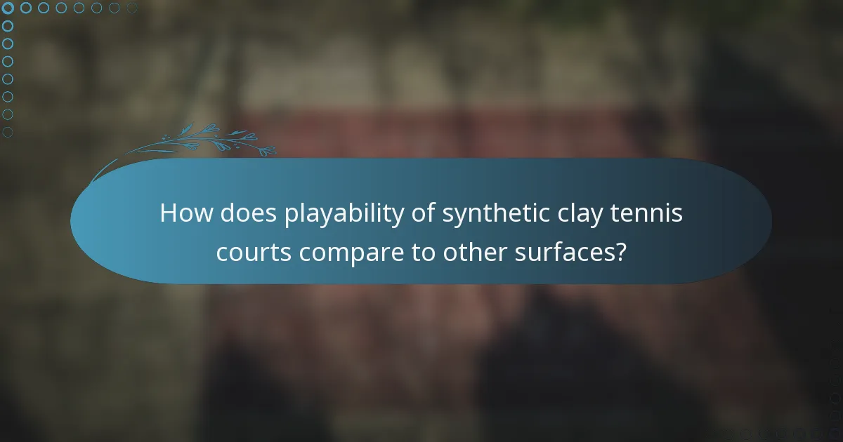 How does playability of synthetic clay tennis courts compare to other surfaces?