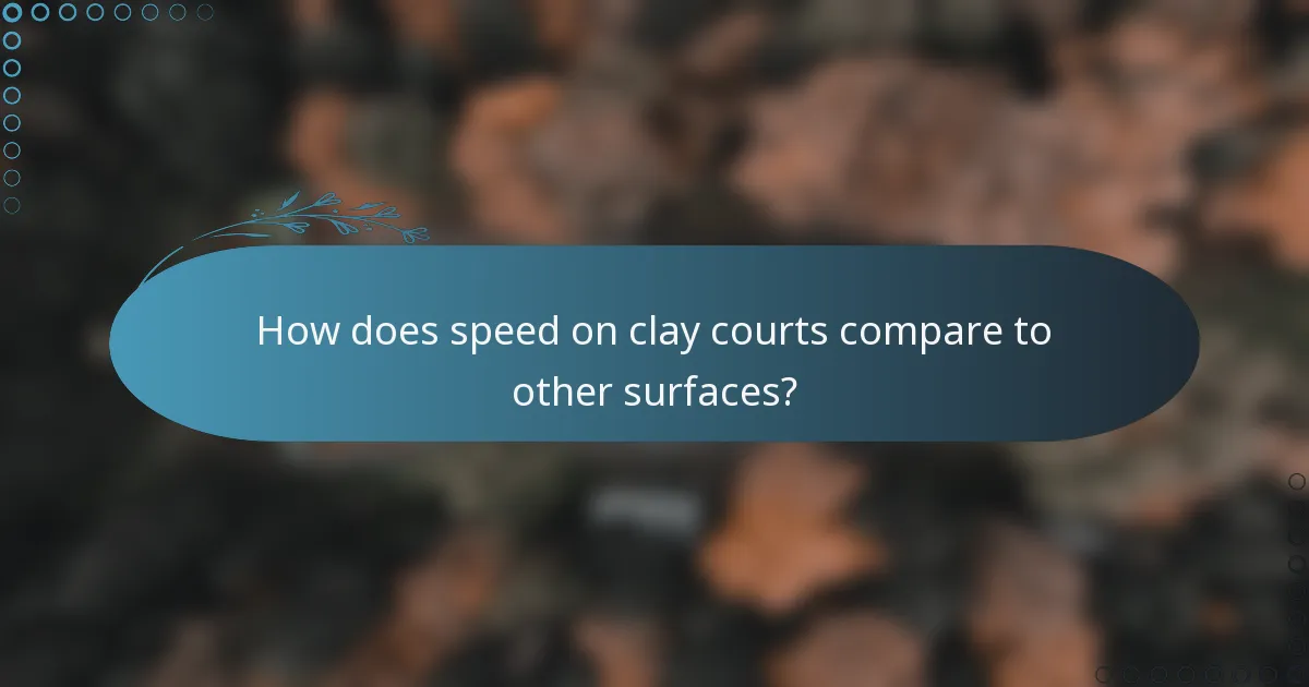 How does speed on clay courts compare to other surfaces?