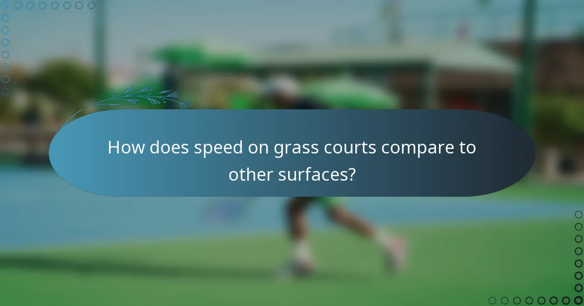 How does speed on grass courts compare to other surfaces?