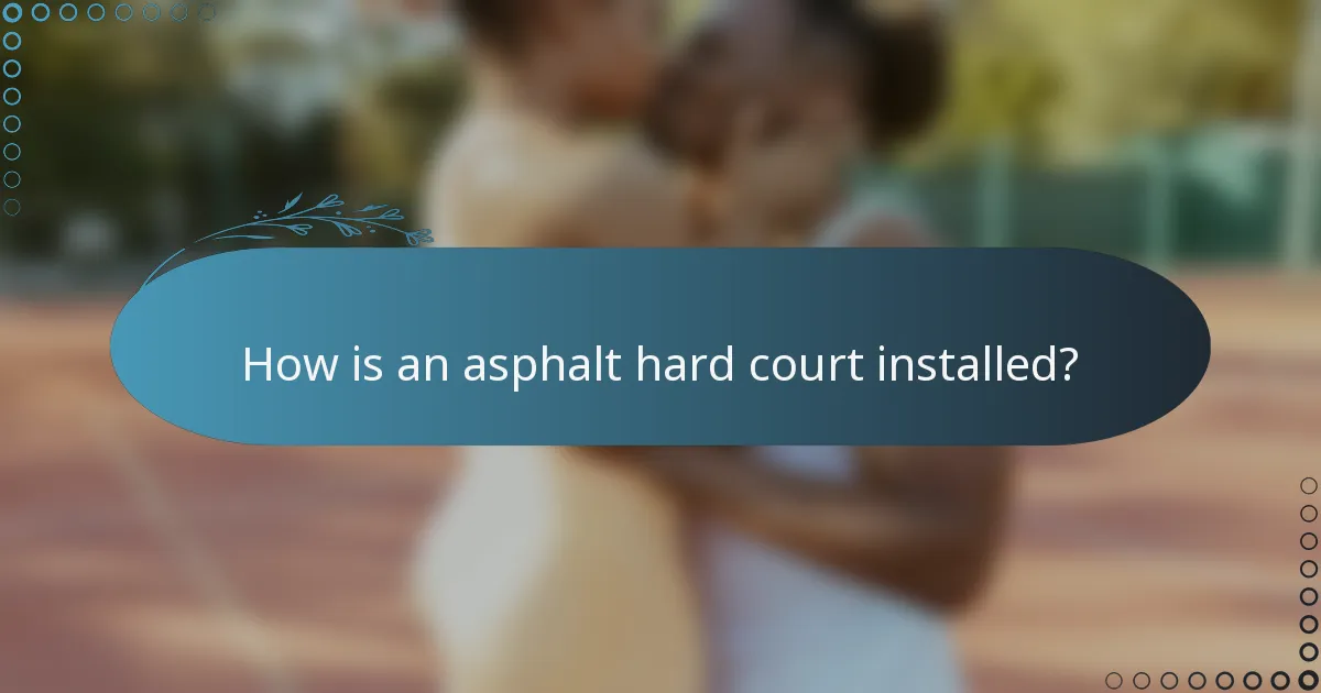 How is an asphalt hard court installed?