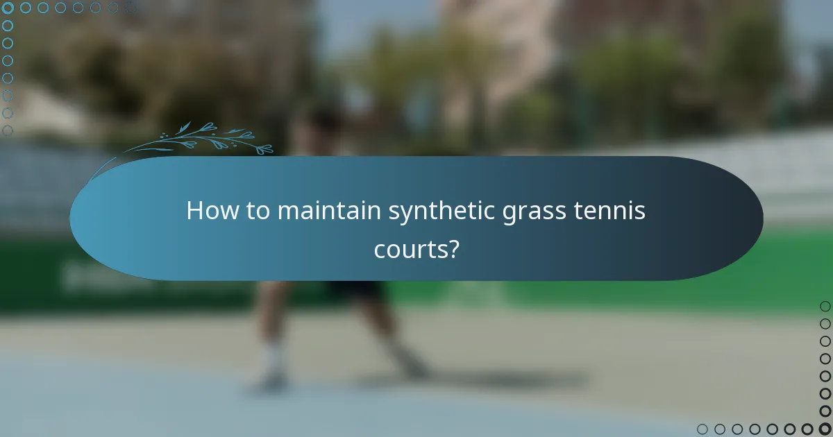 How to maintain synthetic grass tennis courts?