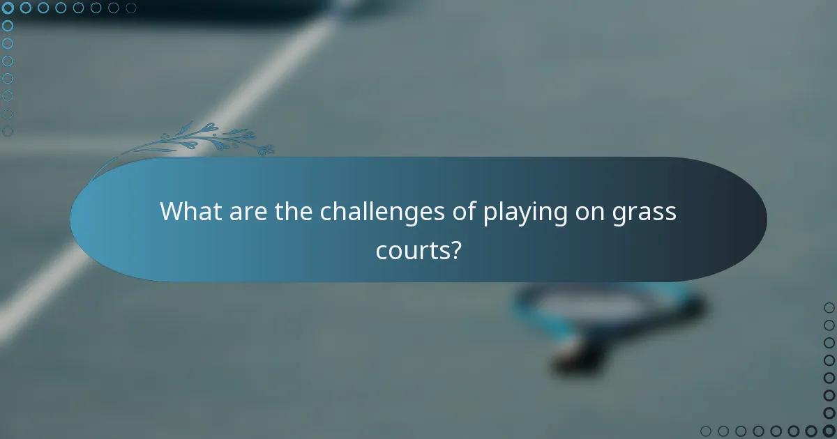 What are the challenges of playing on grass courts?