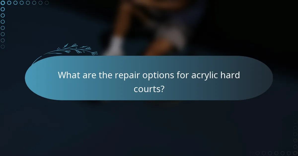 What are the repair options for acrylic hard courts?
