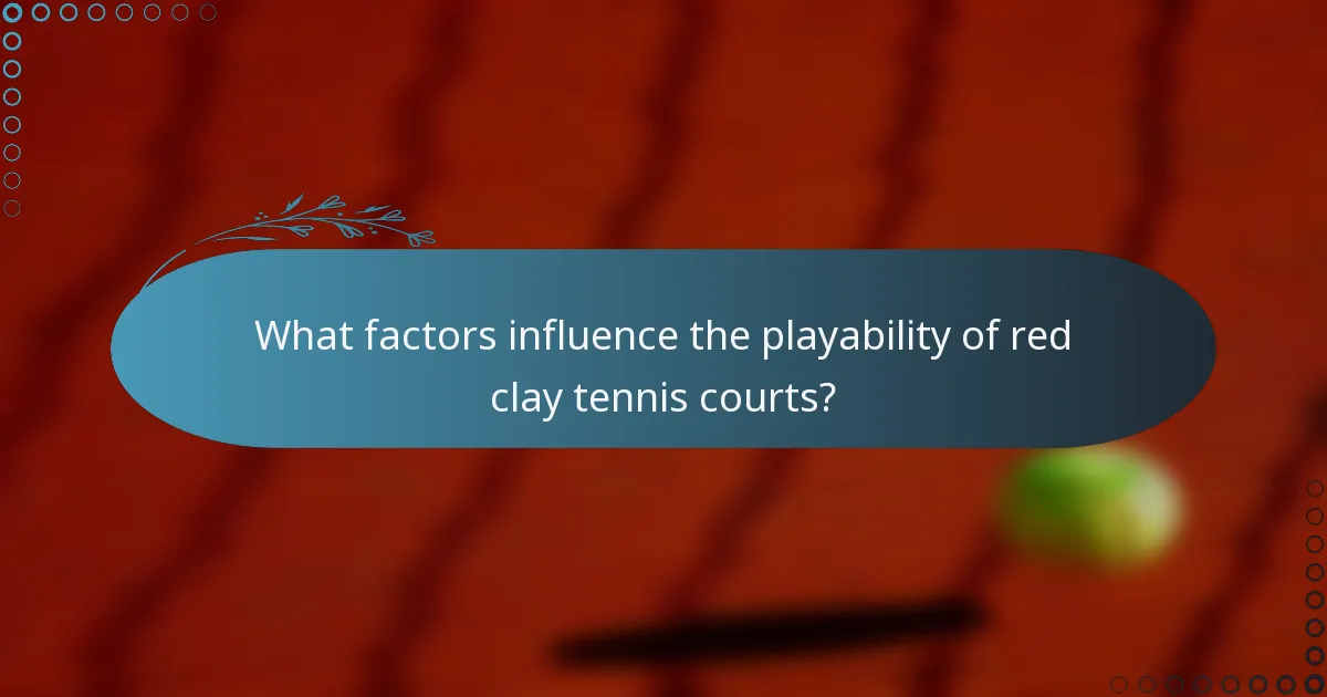 What factors influence the playability of red clay tennis courts?