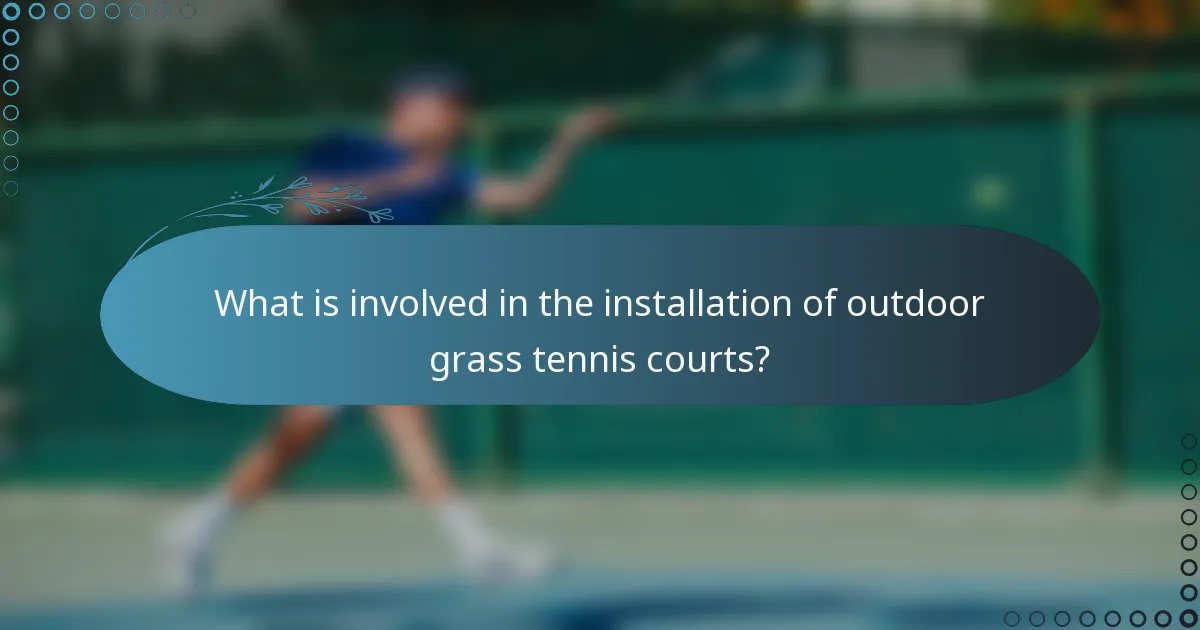 What is involved in the installation of outdoor grass tennis courts?