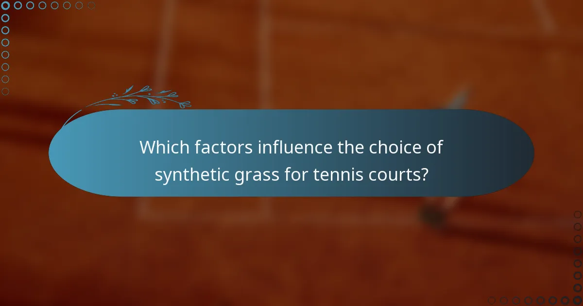 Which factors influence the choice of synthetic grass for tennis courts?