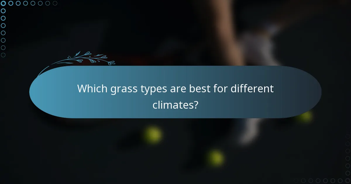 Which grass types are best for different climates?