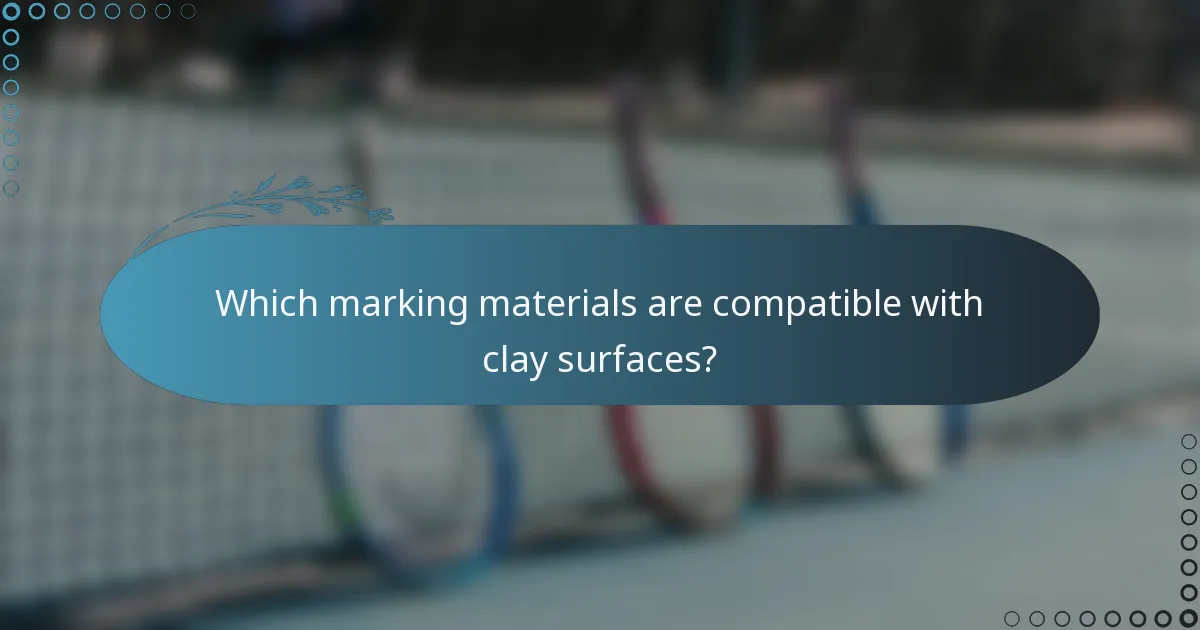 Which marking materials are compatible with clay surfaces?