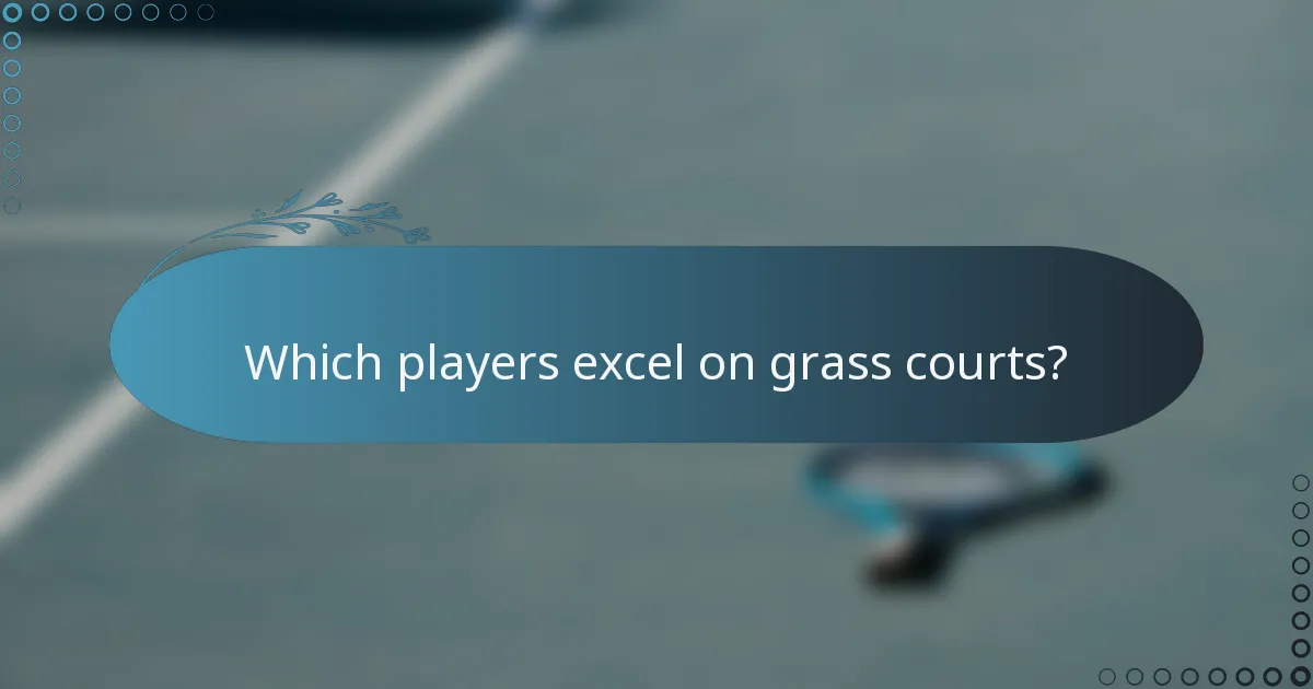 Which players excel on grass courts?
