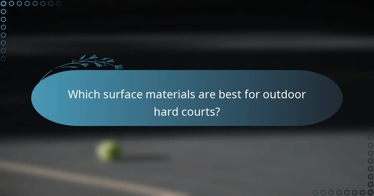 Which surface materials are best for outdoor hard courts?