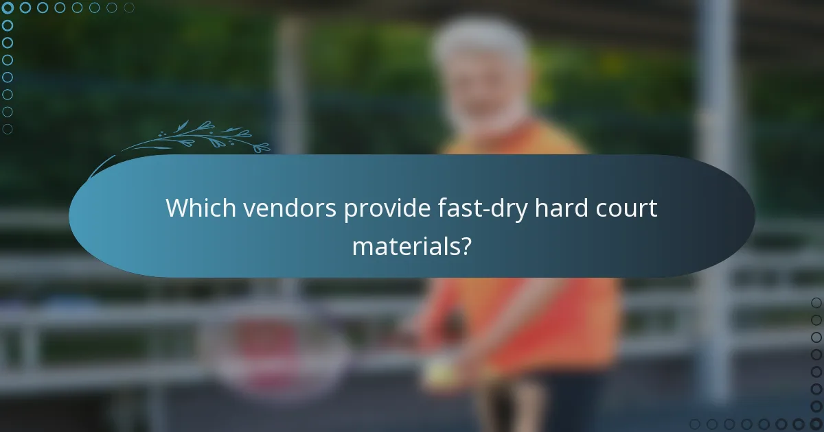 Which vendors provide fast-dry hard court materials?